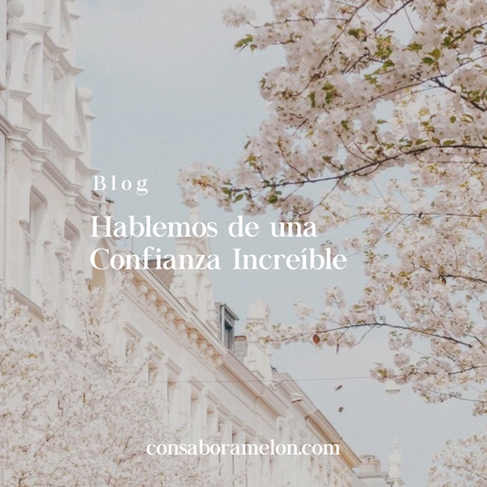 Hablemos de una Confianza Increíble