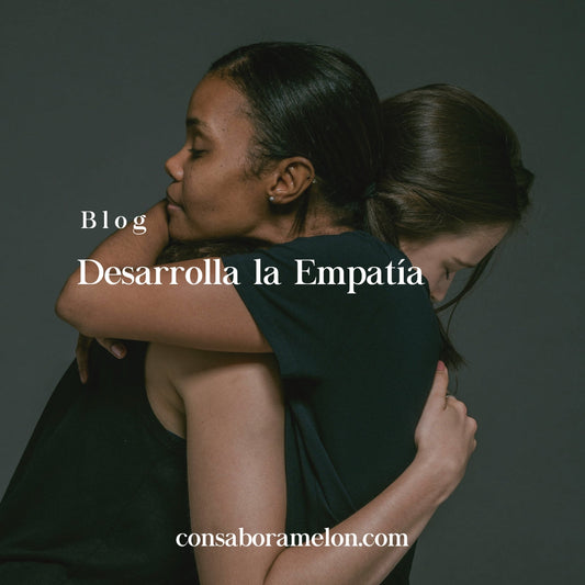 Desarrolla la Empatía