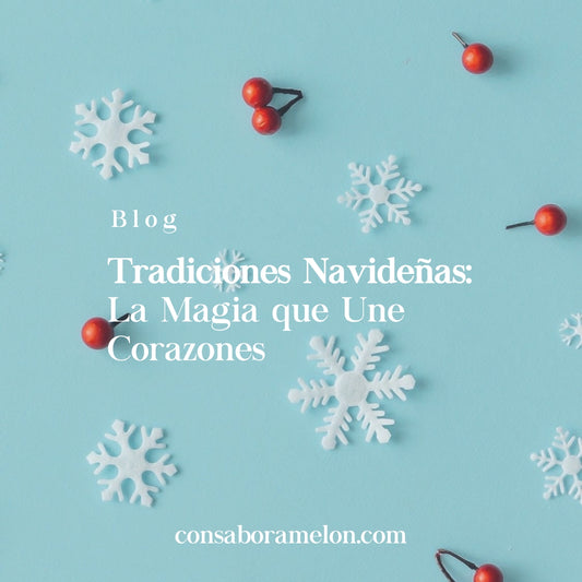 Tradiciones Navideñas: La Magia que Une Corazones